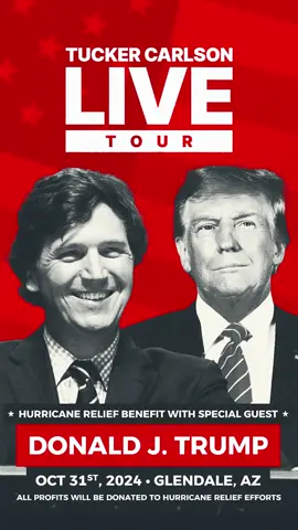 Our live tour is not over yet. For the grand finale, we’ll be in Glendale, AZ, on October 31st with special guest President Donald J. Trump. All profits will be donated to hurricane relief efforts. We hope to see you there. Get tickets to our biggest show yet at TuckerCarlson.com.