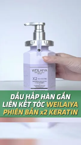 Dầu Hấp Hàn Gắn Liên Kết Tóc Weilaiya Phiên Bản x2 Keratin Chính Thức Ra Mắt!!! #weilaiya #haptocweilaiya 
