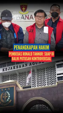 Penangkapan Hakim Pembebas Ronald Tannur: Suap di Balik Putusan Kontroversial #hukumhumanisberkeadilan #fyp #prabowo #ronaldtannur #hakim #suaphakim #fypシ゚viral #koruptor #ott3hakim 