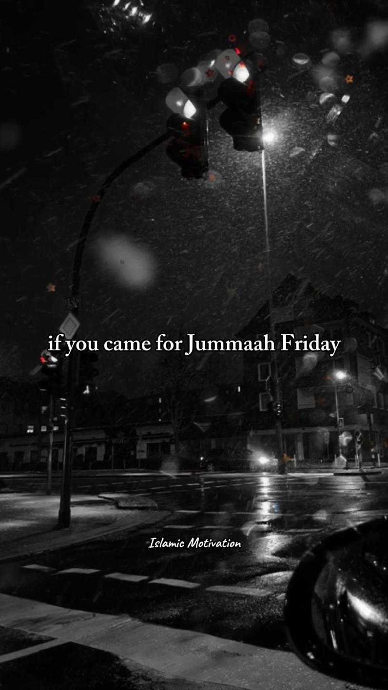 If you came for Jummah Friday✨, #islamic_motivation #islamic_video #motivation #fyp #foryou #foryoupage #islamic #trending #viral #video @TikTok @TiktokPakistanOfficial 