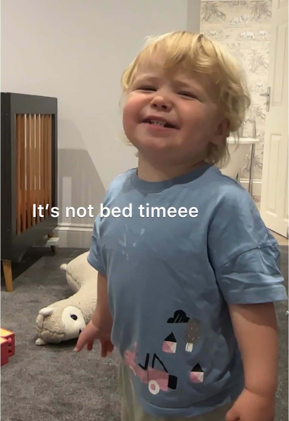 Its not bedtime yep 😂😂😂