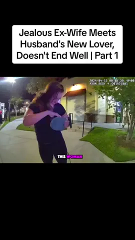 Jealous Ex-Wife Meets Husband's New Lover, Doesn't End Well | Part 1 #cops #copsoftiktok #copsontiktok #copstiktok 