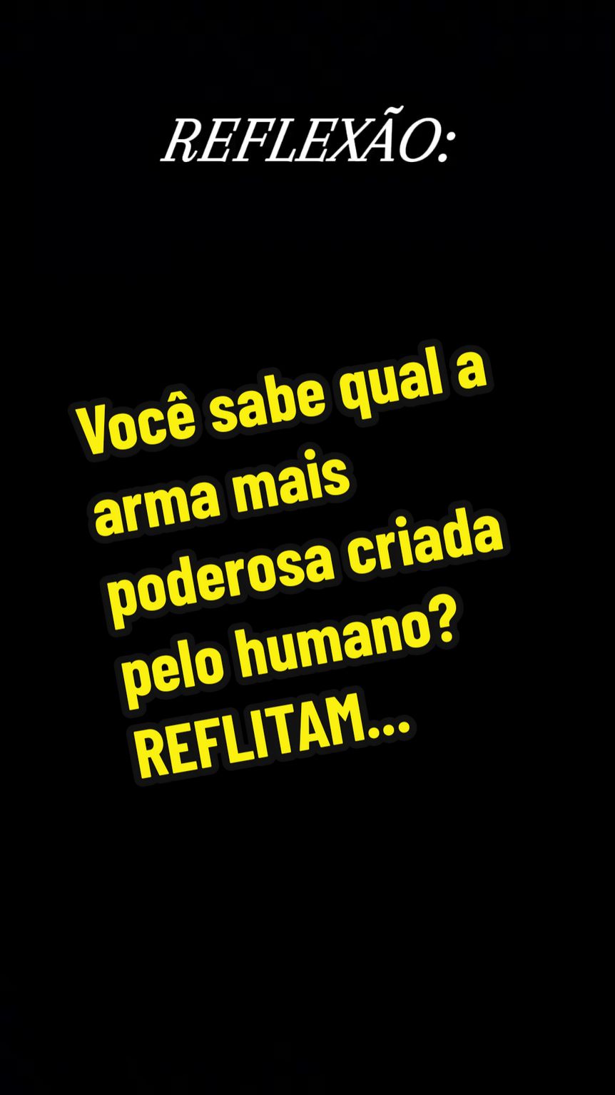 REFLEXÃO.  Você sabe qual a arma mais  poderosa criada pelo humano?  REFLITAM... #REFLEXÃO #creatorsearchinsights #LIÇÃODEVIDA #textoparalevarparavida 