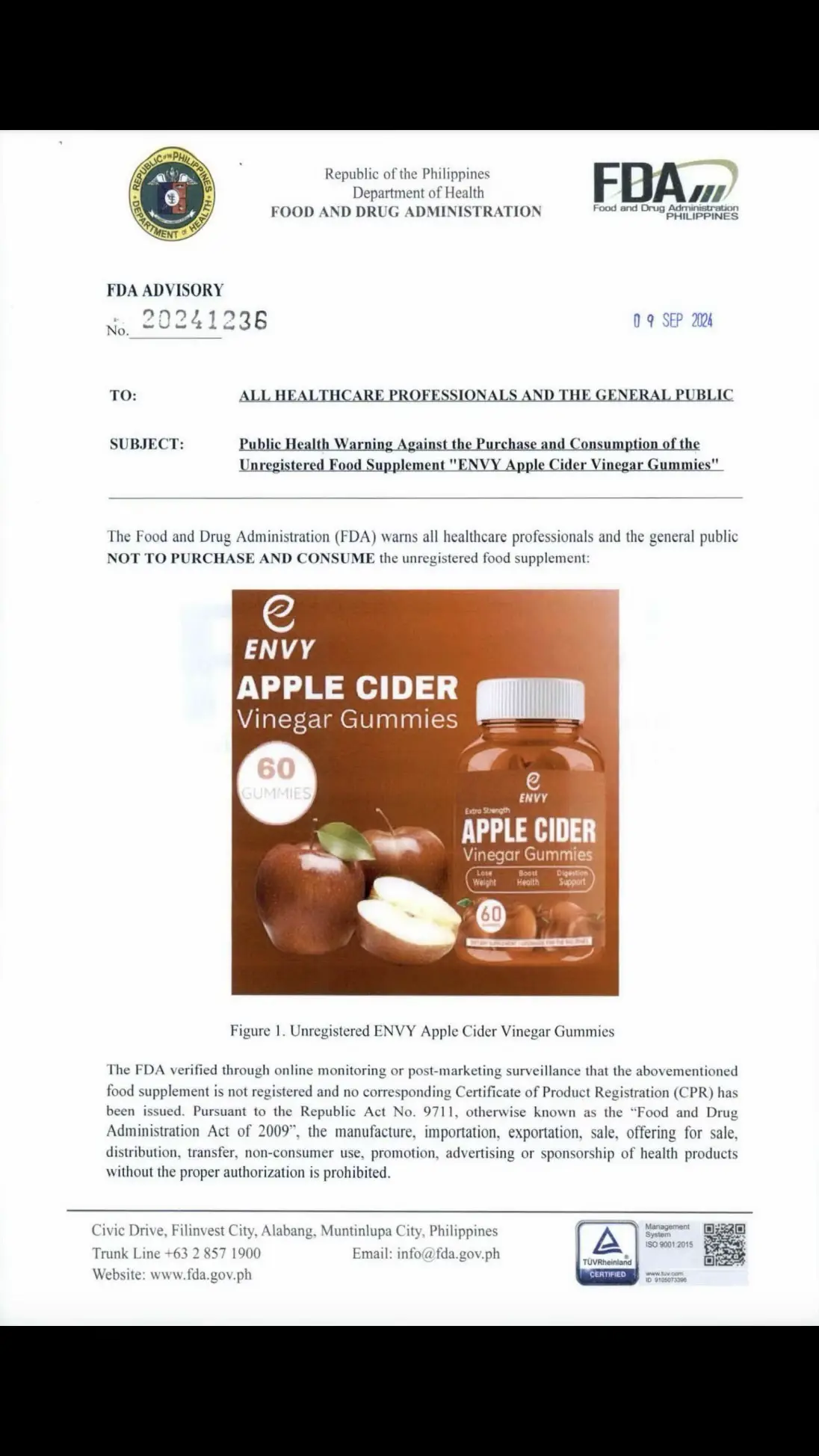 Republic of the Philippines  Department of Health  FOOD AND DRUG ADMINISTRATION FDA and Drug   FDA ADVISORY No. 20241236 TO: 09 SEP 2024  ALL HEALTHCARE PROFESSIONALS AND THE GENERAL PUBLIC SUBJECT: Public Health Warning Against the Purchase and Consumption of the Unregistered Food Supplement 