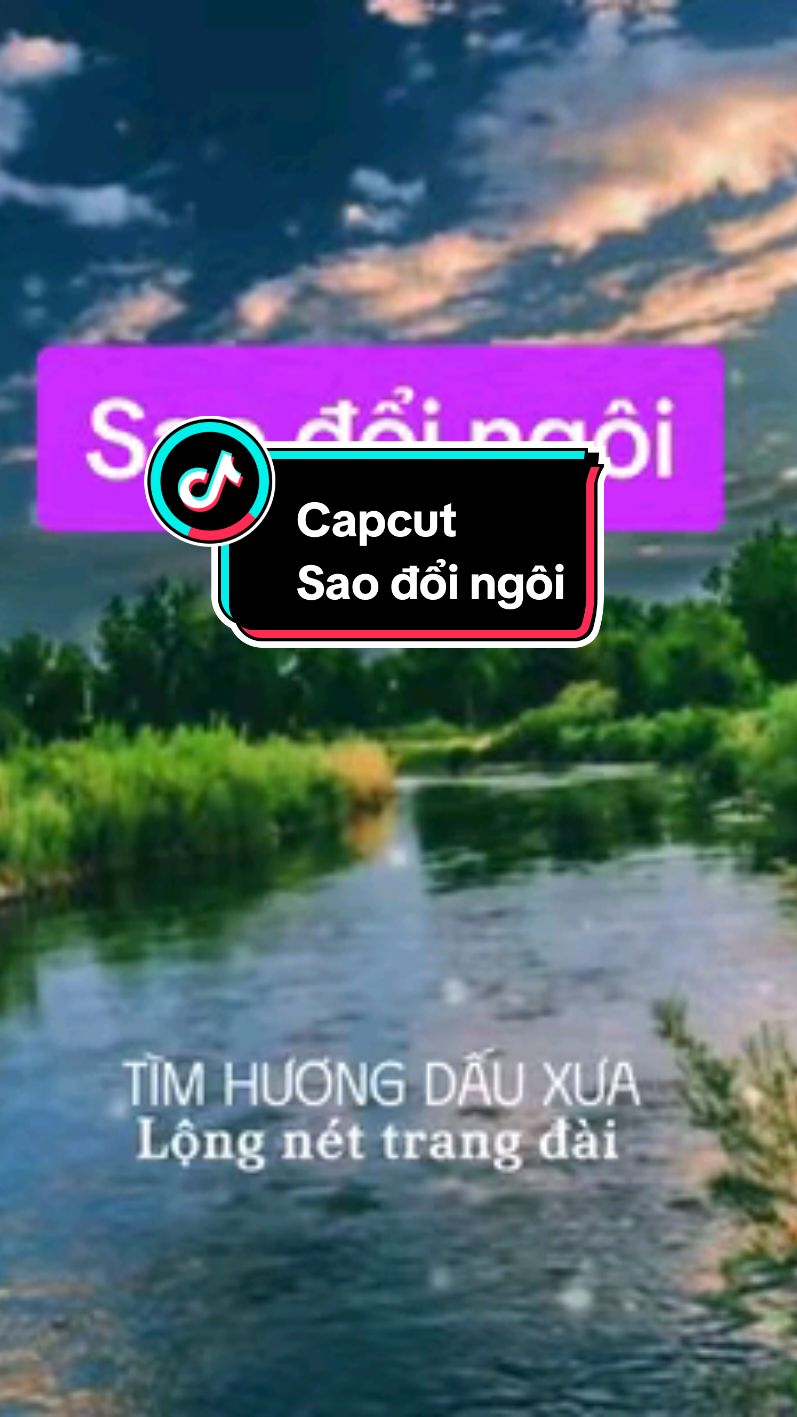 Capcut Sao Đổi Ngôi #☘️☘️☘️☘️☘️  #nhachaytiktok☘️  #Nhacthinhhanh☘️  #xuhuongtiktok  #☘️☘️☘️🌻🌻 