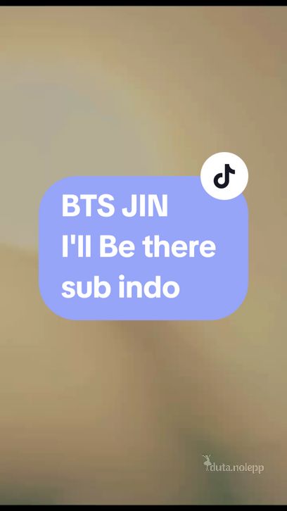 I'll Be there🎶 #TikTokCreatorSearchInsightsIncentive #bts #jin #lyrics #subindo 