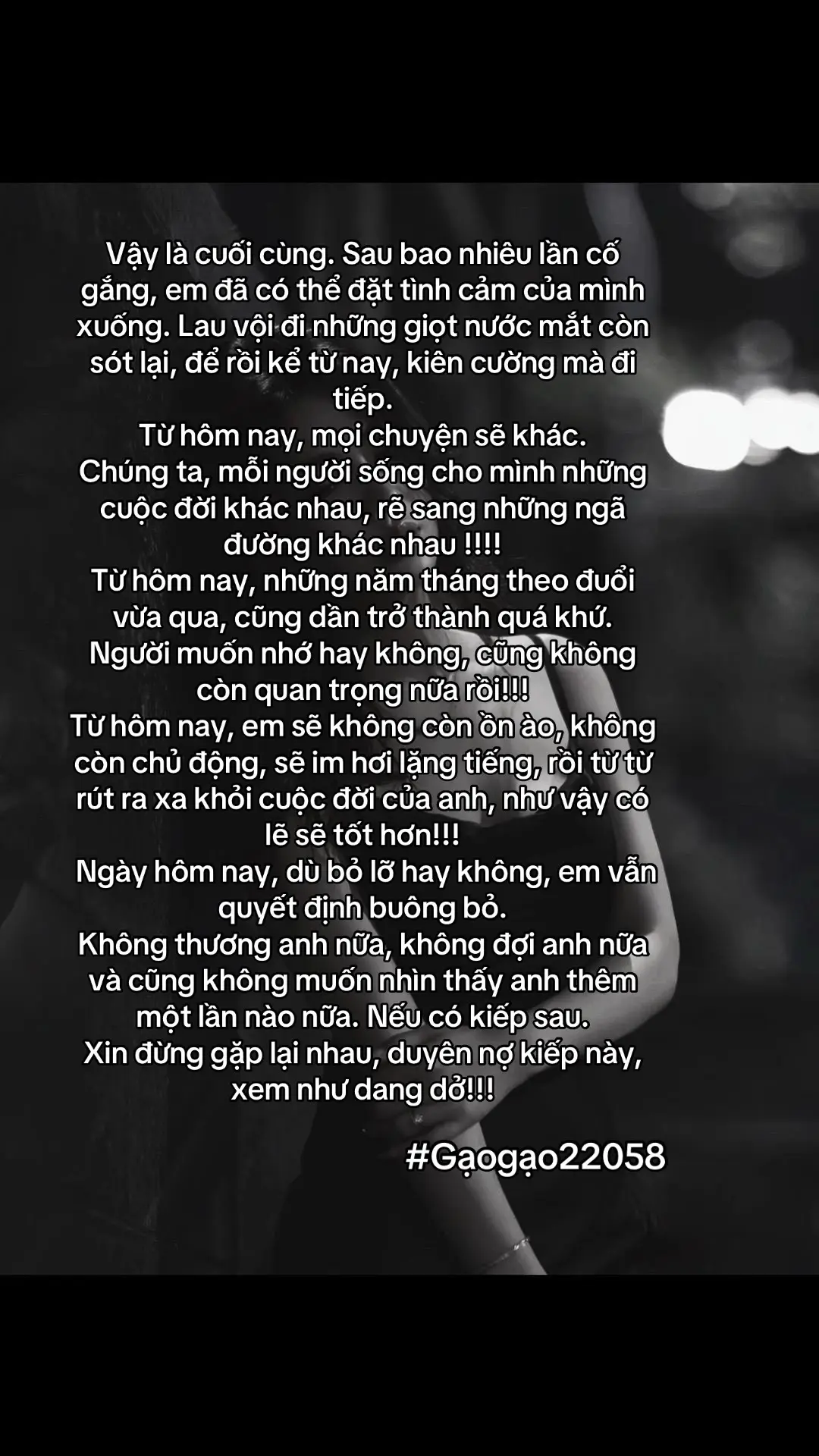 Vậy là cuối cùng. Sau bao nhiêu lần cố gắng, em đã có thể đặt tình cảm của mình xuống. Lau vội đi những giọt nước mắt còn sót lại, để rồi kể từ nay, kiên cường mà đi tiếp.#gạogạo22058 #ngaythangsaunay #story #nhactamtrang #ngườivietcamxuc #gạogạo #xuhuongtiktokkkk #storytime #buon_tam_trang💔 