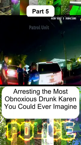 Arresting the Most Obnoxious Drunk Karen You Could Ever Imagine - Part 5