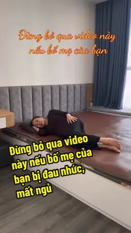 Giải pháp hiệu quả khi bố mẹ bị đau lưng, mất ngủ 