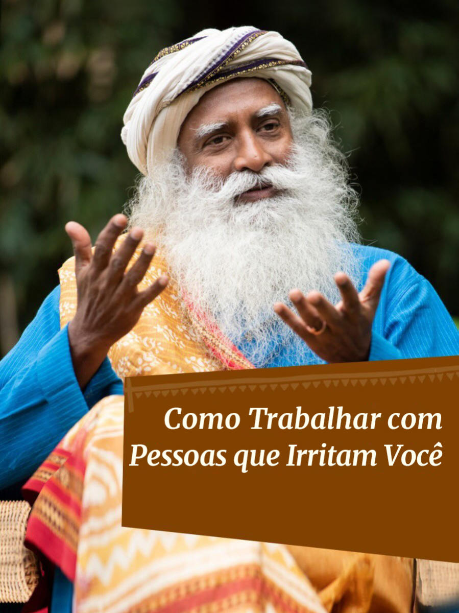 Como Trabalhar com Pessoas que Irritam Você 😤👥 #sadhguruportugues #trabalho #relacionamento