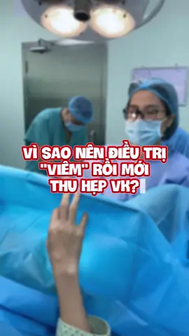 Vì sao nên điều trị viem rồi mới thu hẹp vk? #Drphamngan #bacsiphamngan #viral #pttm #LearnOnTikTok #fypシ゚viral #thuhepamdao @Dr Phạm Ngân 