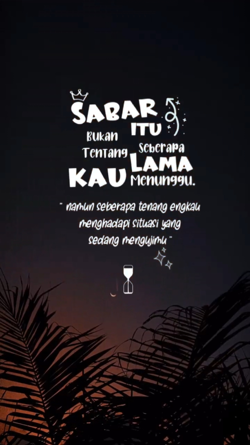 Sabar itu bukan seberapa lama engkau menunggu,namun seberapa tenang dirimu menghadapi situasi yang mengujimu #CapCut #aestheticquotes #quotesofthedays #remindertomyself 