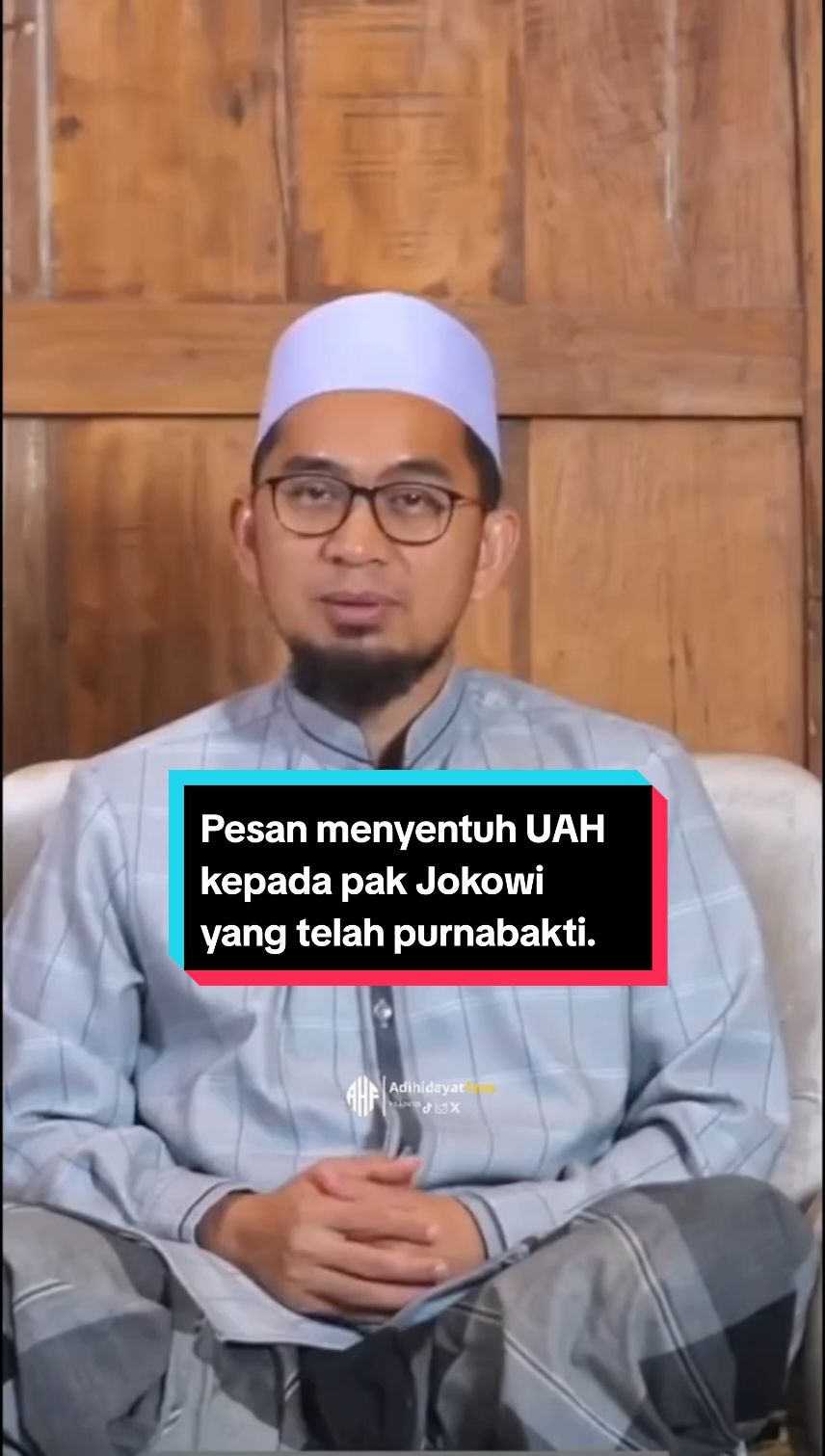 Pesan menyentuh Ustadz Adi Hidayat kepada pak Jokowi yang telah purnabakti.