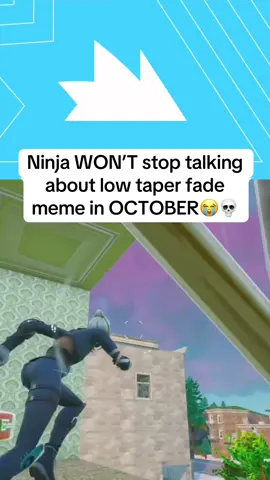 Ninja WON’T stop talking about low taper fade meme in OCTOBER😭💀 #ninja #fortnite #fyp 