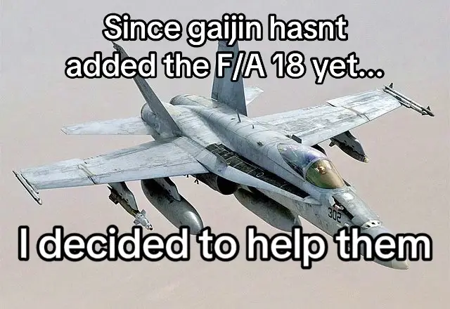 #warthundermemes #warthunder #warthunderaviation #warthunderair #warthundermeme #f18 #fa18 