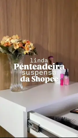 🛍 Achadinho da Shopee: Penteadeira suspensa Comente 