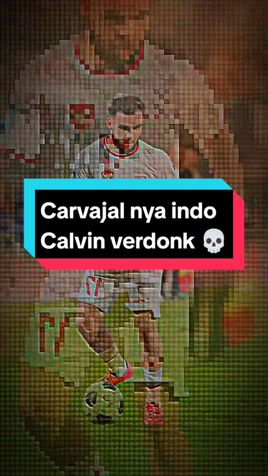 Carvajal nya indo 🇮🇩💀 #calvinverdonk #timnas  #timnasindonesia #trend #ultrasgaruda #indonesia🇮🇩 #sepakbola #fvy #fvy #fvy 