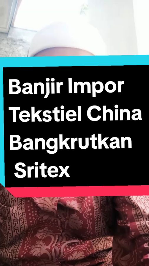 #sritex pailit karena banjir #importextielchina ribuan pekerja terancam di #phk 
