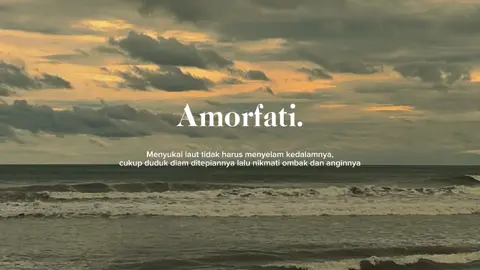 Amor fati adalah frasa Latin yang bermakna 