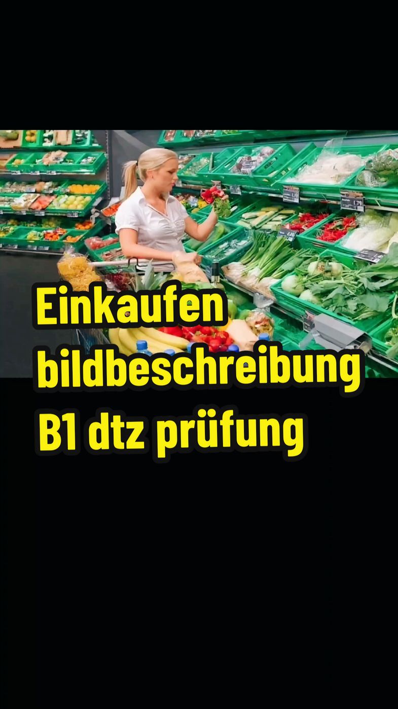 Bildbeschreibung Einkaufen Thema dtz prüfung B1 2024 وصف الصوره التسوق 🛍  #deutschsprechen  #deutschlernen  #deutschlernen🇩🇪  #lernendeutsch  #hören  #einkaufen #gemüse #obst  #supermarkt #markt  #اللغة_الالمانية  #تعلم_اللغة_الالمانية  #تعليم_اللغه_الالمانيه  @Deutschlernen.Prüfung b1  @Deutschlernen.Prüfung b1  @Deutschlernen.Prüfung b1 