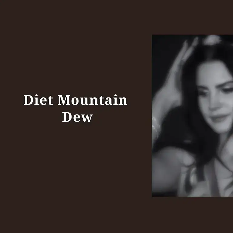 Diet Mountain Dew | Lana Del Rey #dietmountaindew #lanadelrey #liriklagu #lyrics #fyp 