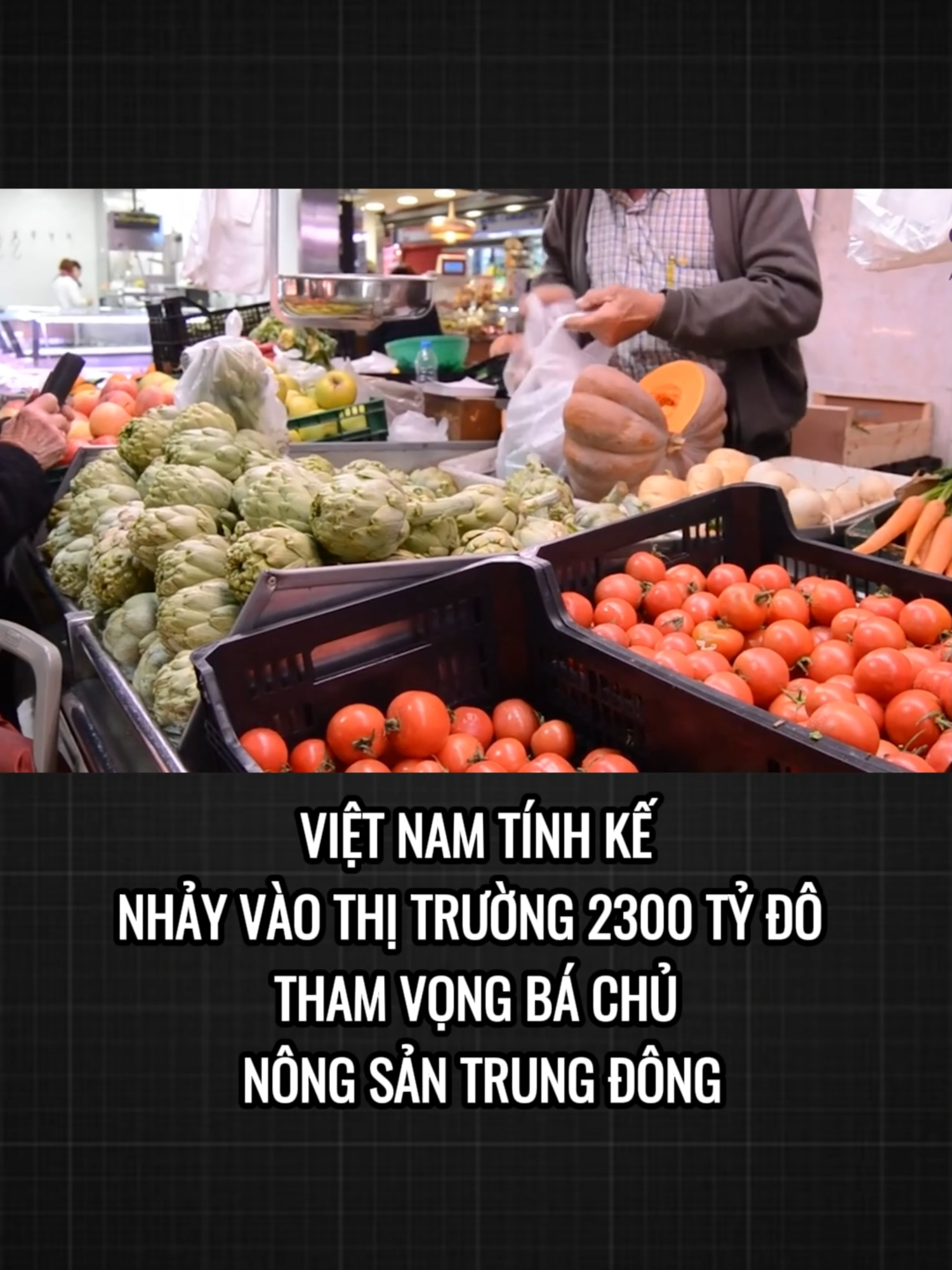 VIỆT NAM TÍNH KẾ NHẢY VÀO THỊ TRƯỜNG 2300 TỶ ĐÔ - THAM VỌNG BÁ CHỦ NÔNG SẢN TRUNG ĐÔNG Cre:BLV Anh Quân. #VIETNAM#tintuc #LearnOnTikTok #tinmoi