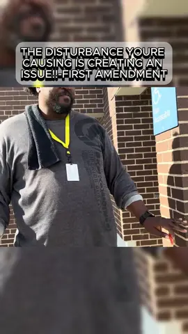 THE DISTURBANCE YOURE CAUSING IS CREATING AN ISSUE!!-FIRST AMENDMENT