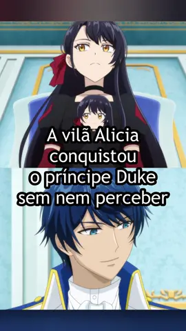 A vilã Alicia conquistou o príncipe Duke sem nem perceber #anime #otaku #rekishininokoruakujoninaruzo #illbecomeavillainesswhogoesdowninhistory #alicia 