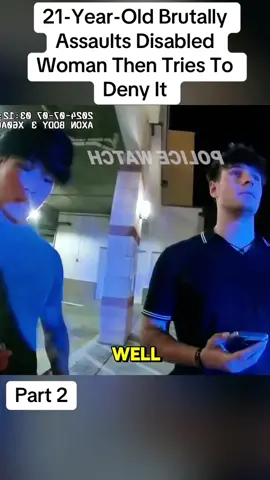 21-Year-Old Brutally Assaults Disabled Woman Then Tries To Deny It#cops #police #copsoftiktok #policeoftiktok #fyp #bodycam 