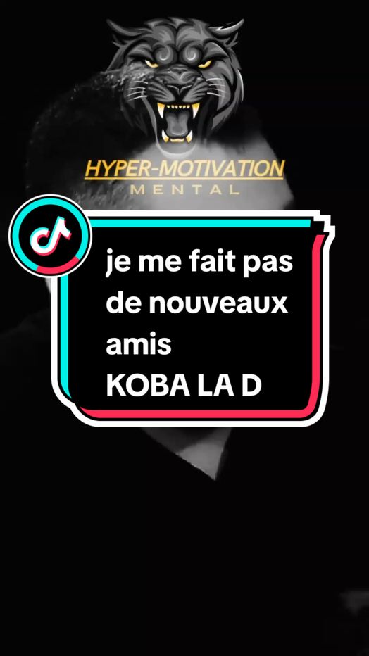 KOBA LA D: je me fait pas de nouveaux amis #motivation #mindsetmotivation #motivationalvideo #conseil #inspiration #fyp 