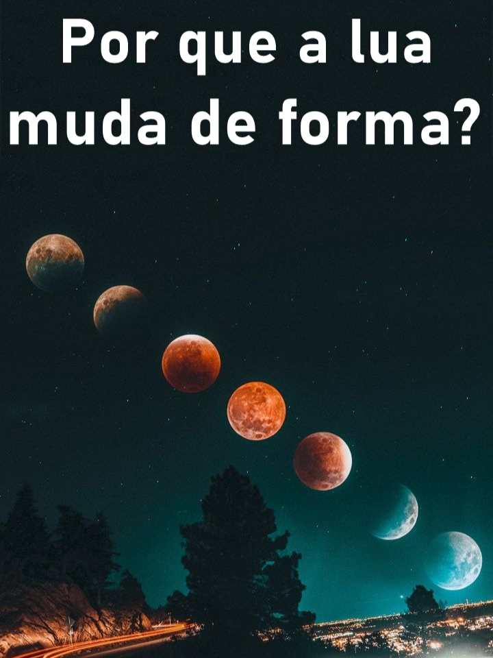 🌙 Já notou que a Lua muda de 