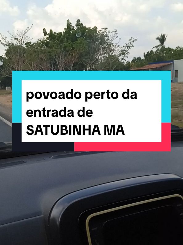 povoado perto da entrada de SATUBINHA MA 