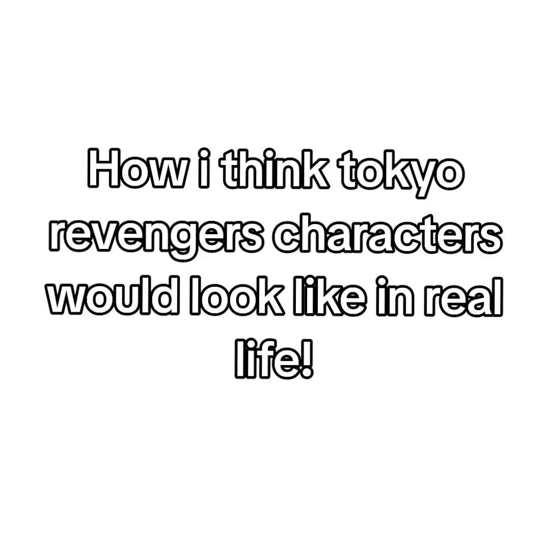 #tokyorevengers #foruyou #fypシ゚ #xyzcba #fyppppppppppppppppppppppp #fyp #explore #tokyorevngers #tokyorevengers #reallife #characters 
