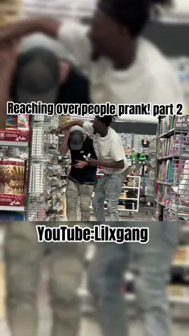 Reaching over people prank! part 2  Youtube:Lilxgang  #foruyou #blowthisup #blowthisupforme #walmart #prankvideos #fypp #fypシ゚viral 