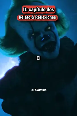 It: capítulo dos. Relato y Reflexiones. Sígueme aquí @faridieck para más relatos y reflexiones.