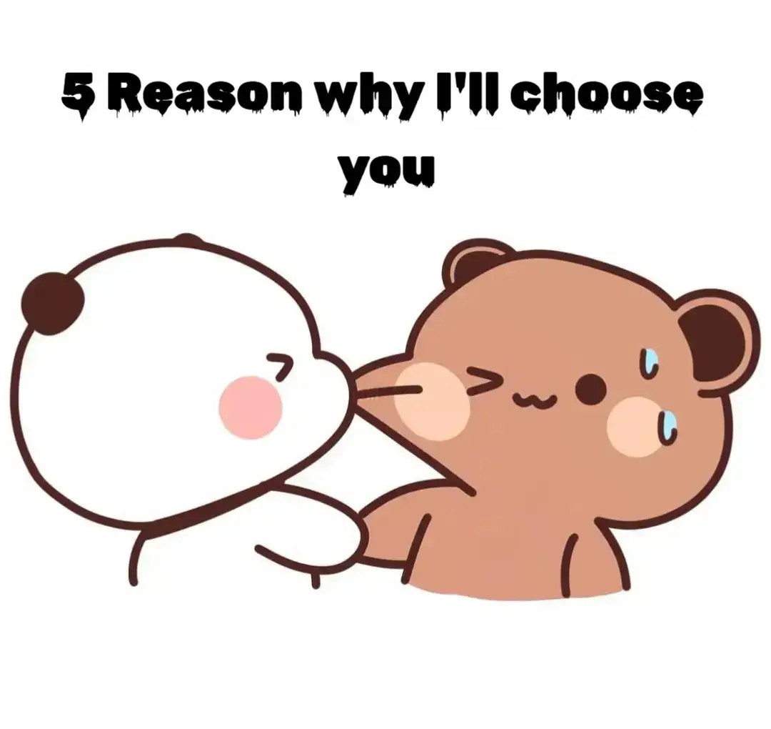 5 reason why I'll choose you😚💗#mention #fyeeeeeeeeeepppppp #foryoupage #tiktok #foryou 