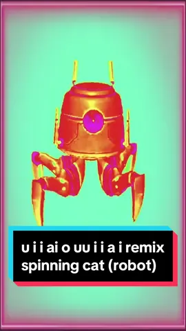 Let’s u i i ai o uu i i a i together with new remix with robot! #oioioi #uiiaiouuiiaio  #remix #spinningcat #robots #cuterobot #robotic #creatorsearchinsights 