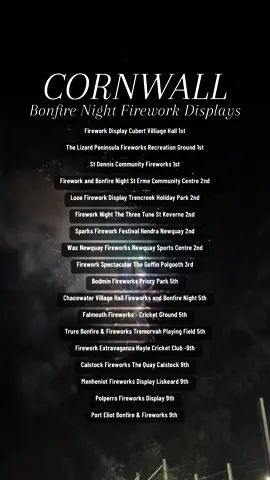Cornwall Bonfire Night  Firework Displays 🎆  Here are the main events I could find happening in Cornwall this week. Have fun!  Firework Display Cubert Villiage Hall 1st The Lizard Peninsula Fireworks Recreation Ground 1st  St Dennis Community Fireworks 1st  Firework and Bonfire Night St Erme Community Centre 2nd  Looe Firework Display Trencreek Holiday Park 2nd  Firework Night The Three Tune St Keverne 2nd  Sparks Firework Festival Hendra Newquay 2nd  Wax Newquay Fireworks Newquay Sports Centre 2nd  Firework Spectacular The Goffin Polgooth 3rd  Bodmin Fireworks Priory Park 5th  Chacewater Village Hall Fireworks and Bonfire Night 5th  Falmouth Fireworks - Cricket Ground 5th  Truro Annual Bonfire & Fireworks Tremorvah Playing Field 5th  Firework Extravaganza Hayle Cricket Club 9th  Calstock Fireworks The Quay Calstock 9th  Menheniot Fireworks Display Liskeard 9th  Polperro Fireworks Display 9th  Port Eliot Bonfire & Fireworks 9th  #cornwall #fireworks #amazingcornwall #whatson #thingstodo #bonfirenight #cornwalltiktok #PlacesToVisit #cornwalluk 