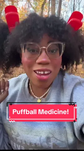 Puffball medicine!