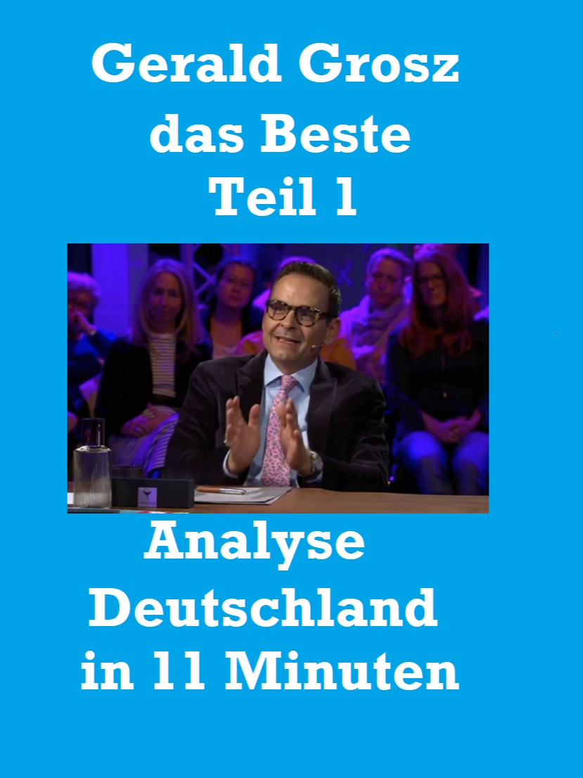 Best of Gerald #Grosz Teil 1 Analyse #Deutschland in 11 Minuten