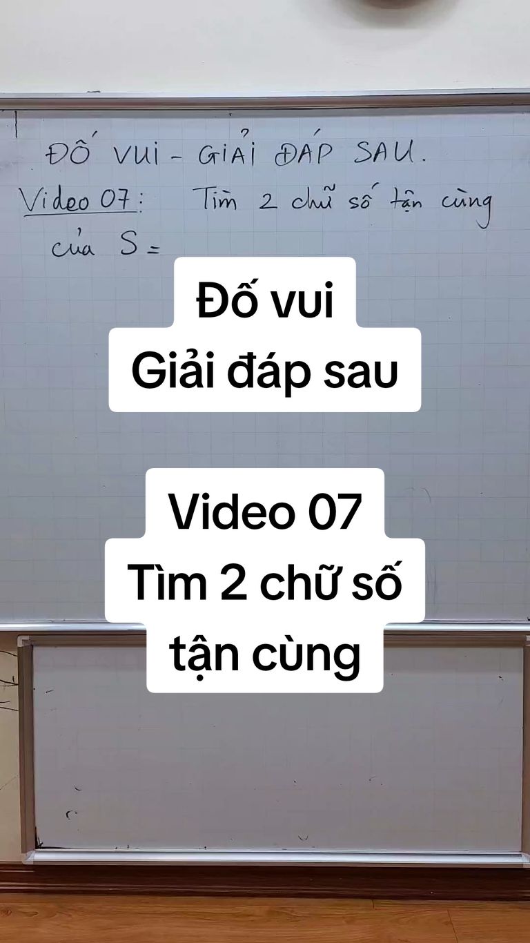 Đố vui - Giải đáp sau - Video 07 - Tìm 2 chữ số tận cùng#maths #LearnOnTikTok #thaygiangtoan 