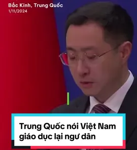 Trung Quốc đề nghị Việt Nam giáo dục lại ngư dân  Theo truyền thông Trung Quốc thì những ngư dân Việt Nam bị bắt vào tháng 4 và tháng 5 năm 2024 