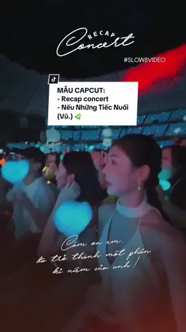 Cảm ơn em, đã trở thành một phần kỷ niệm của anh…🌿 Recap concert - Nếu Những Tiếc Nuối (Vũ.) #CapCut #templatecapcut #sau5894 #neunhungtiecnuoi #vu #recap #concert #Vlog #nhachaymoingay #LearnOnTikTok #xuhuongtiktok #fyp  