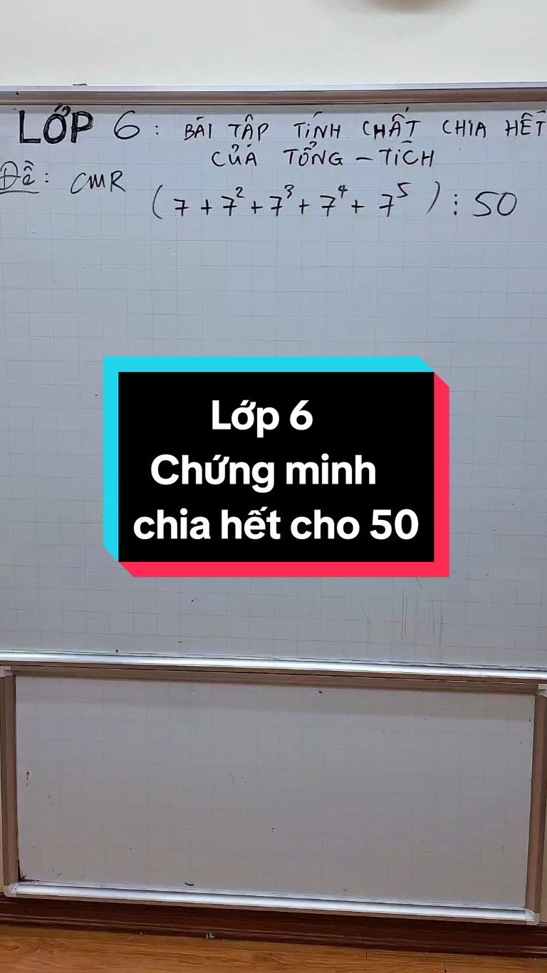 Toán lớp 6 - Chứng minh chia hết cho 50#thaygiangtoan #LearnOnTikTok #maths 