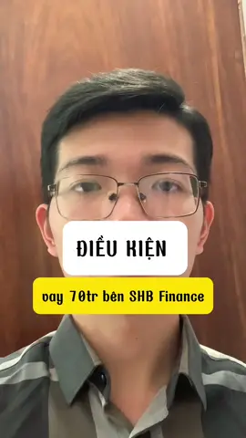 ĐIỀU KIỆN VAY 70TR BÊN SHB FINANCE #vayvon #vaytragop #vaytinchap #vaytieudung #shbfinance #huytuanshare 