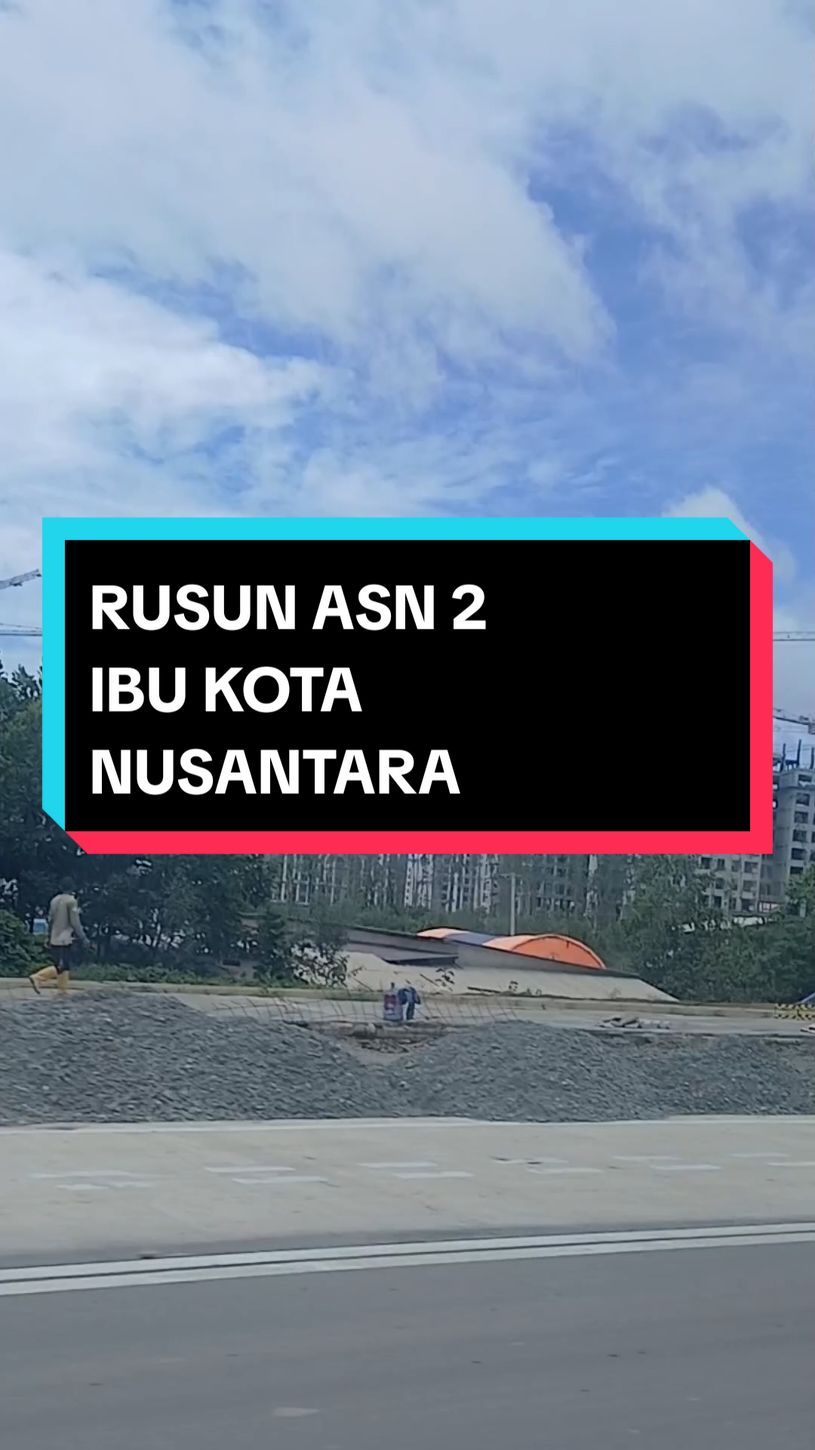 Rumah Susun ASN 2 Ibu Kota Nusantara  #KondisiIbuKotaIKN #ibukotanusantara #ikn #iknowiknow #iknnusantara #iknnusantara #updateikn #ikn2024sekarang 