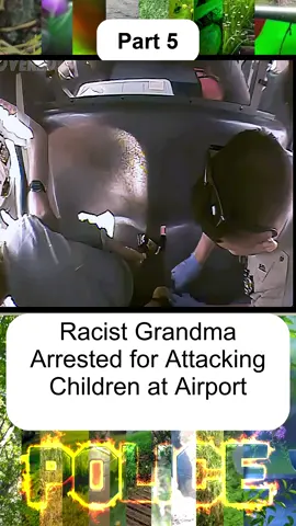 Racist Grandma Arrested for Attacking Children at Airport - Part 5