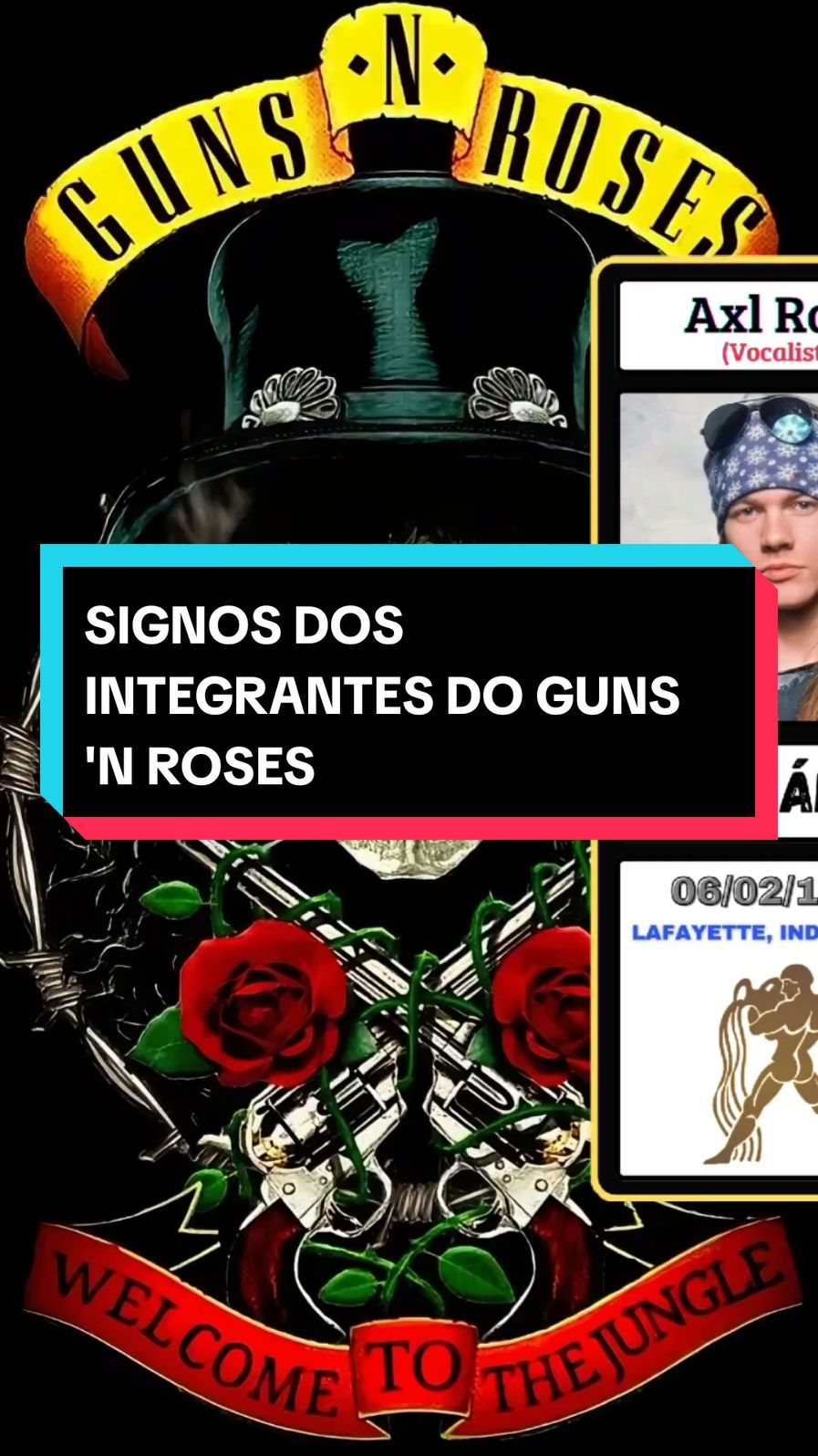 SIGNOS DOS INTEGRANTES DO GUNS 'N ROSES #gunsnroses #rock #rockandroll #rockinternacional #axlrose #slash #musica #show #signo #signos #astrologia #zodiaco #vaiprofycaramba #vaiprofy #vaiprafy @Zodíaco Pop #CapCut