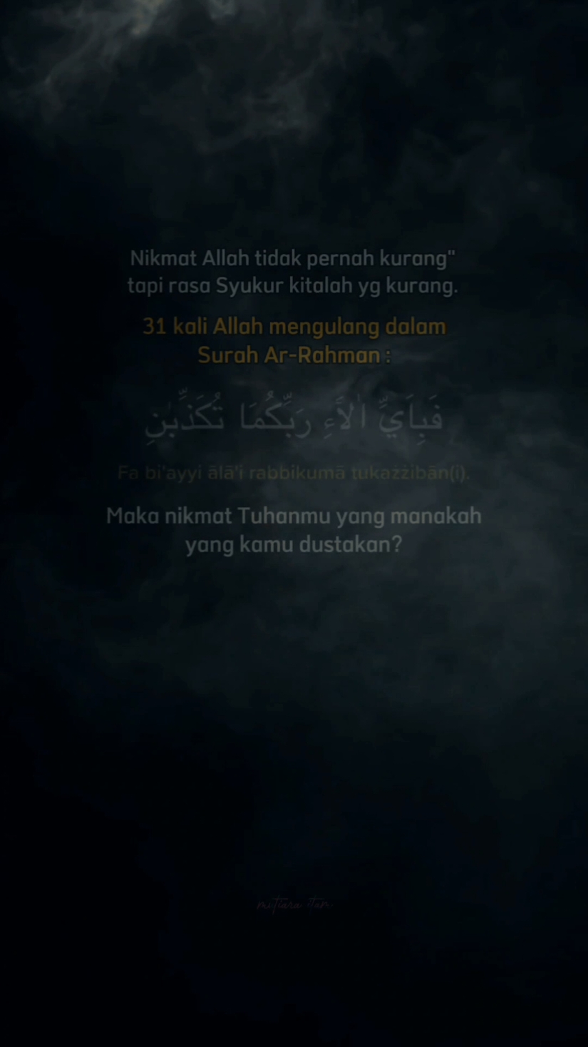 {﷽} QS. Ar Rahman ``Ayat Ini menekankan bahwa seluruh nikmat berasal dari Allah SWT, maka betapa pentingnya kita bersyukur atas nikmat-nikmat yang telah Allah anugerahkan untuk kita. `` Ayat ini juga sebagai Kecaman sekaligus ancaman bagi yang kufur atas segala nikmat yang telah di terima. Wallahu a'lam bishawab {﷽} اَللهم صَلِّ عَلَى سَيِّدِنَا مُحَمَّدٍ وَعَلَى آلِ سَيِّدِنَا مُحَمَّدٍ °°° اللهُمَّ صَلِّ عَلَى سَيِّدِنَا مُحَمَّدٍ، الْفَاتِحِ لِمَا أُغْلِقَ وَالْخَاتِمِ لِمَا سَبَقَ، نَاصِرِ الْحَقِّ بالحقِّ، وَالْهَادِي إِلَى صِرَاطِكَ الْمُسْتَقِيمِ وَعَلَى آلِهِ حَقَّ قَدْرِهِ وَمِقْدَارِهِ الْعَظِيْمِ °°° #bismillah #sholawat #ngaji #arrahman #story #storywa #november #kreatorvideo #nasehatislami #islam #mutiaraitam #alhamdulillah 