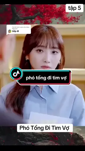 Trả lời @Hien Nguyen tập5 Phó Tổng Đi Tìm Vợ #reviewphim #phimhay #phimhaymoingay #xuhuongtiktokk 